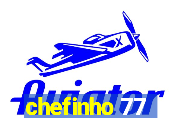 chefinho 77