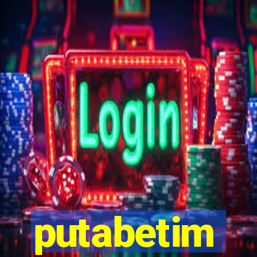 putabetim