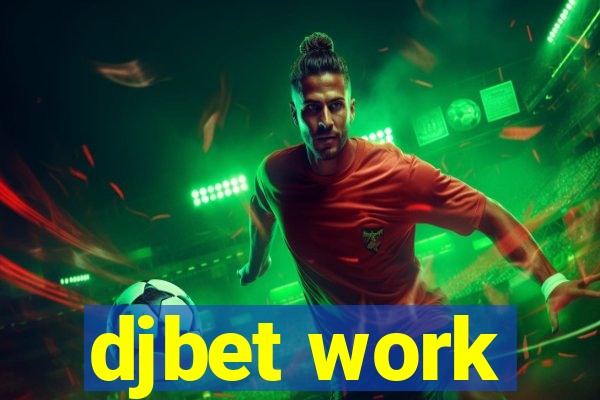 djbet work