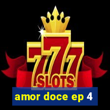 amor doce ep 4