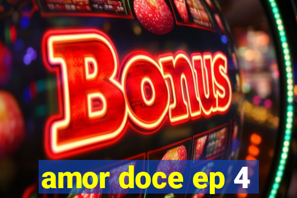 amor doce ep 4