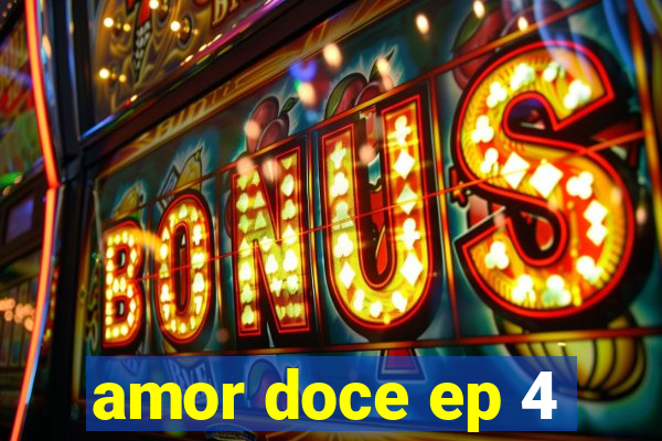 amor doce ep 4