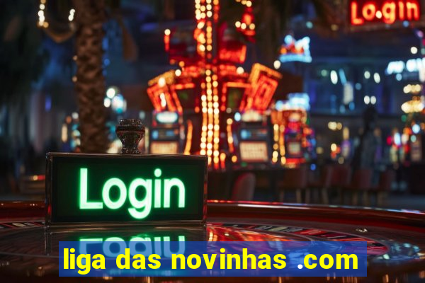 liga das novinhas .com