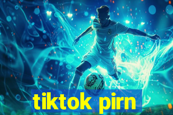 tiktok pirn