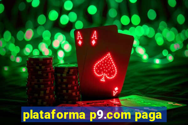 plataforma p9.com paga