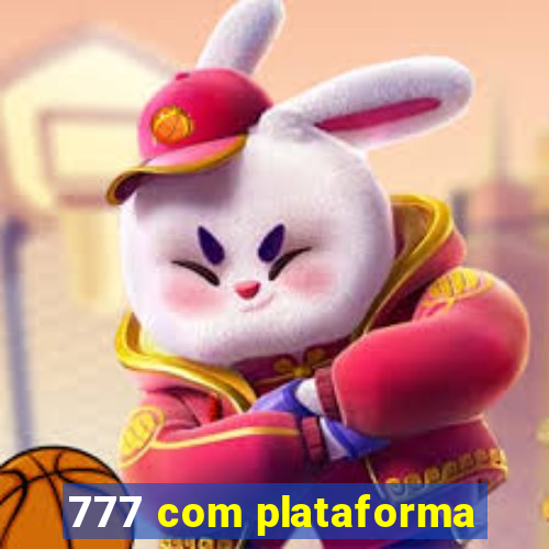 777 com plataforma