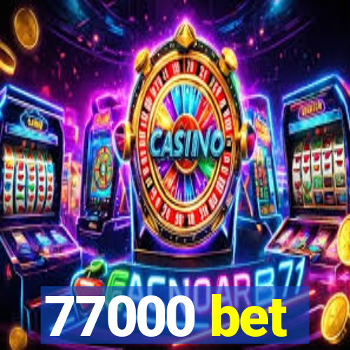 77000 bet