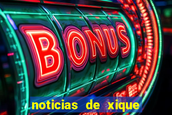 noticias de xique xique bahia