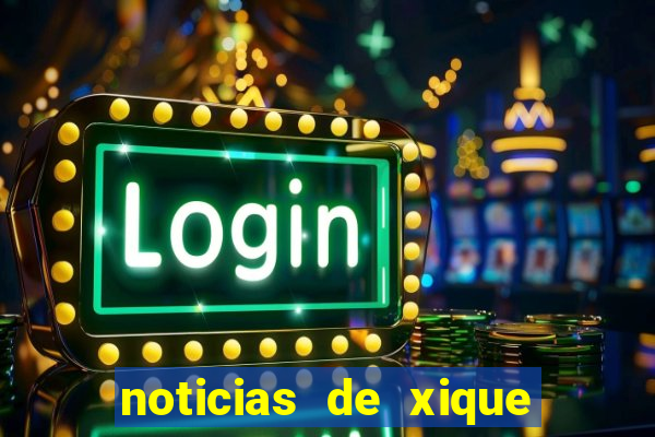 noticias de xique xique bahia