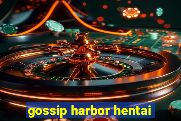 gossip harbor hentai