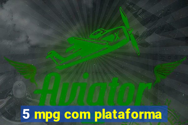 5 mpg com plataforma