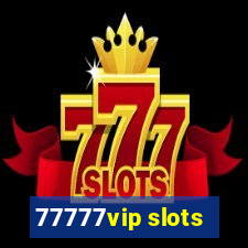 77777vip slots