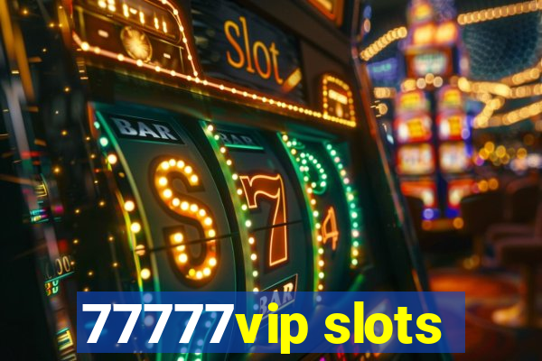 77777vip slots