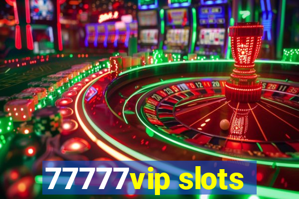 77777vip slots