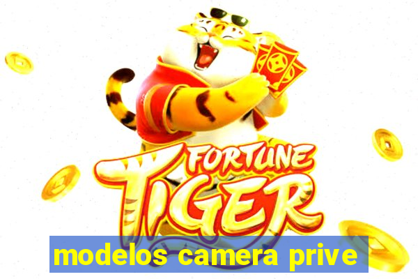 modelos camera prive