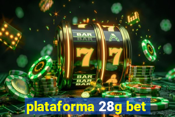 plataforma 28g bet