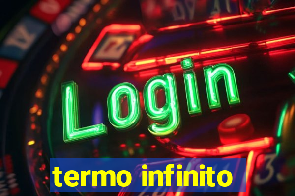 termo infinito