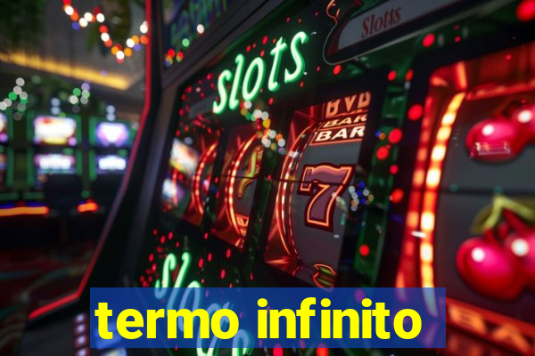 termo infinito