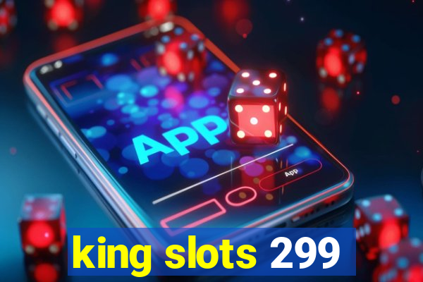 king slots 299