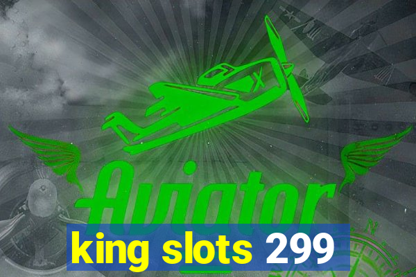 king slots 299