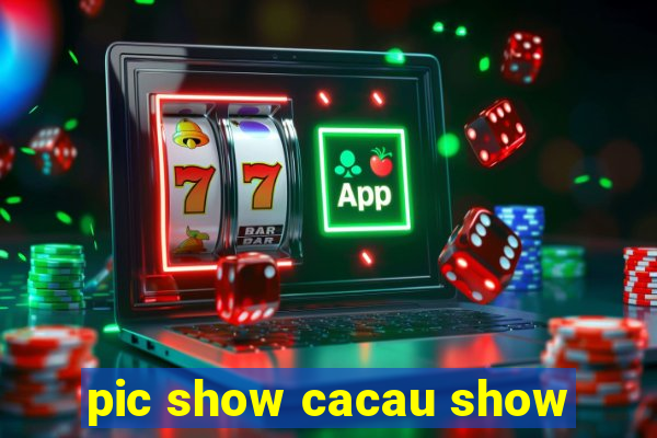 pic show cacau show