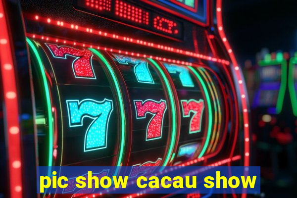 pic show cacau show