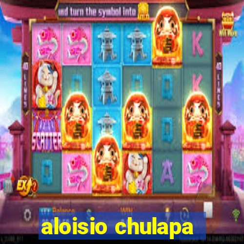 aloisio chulapa