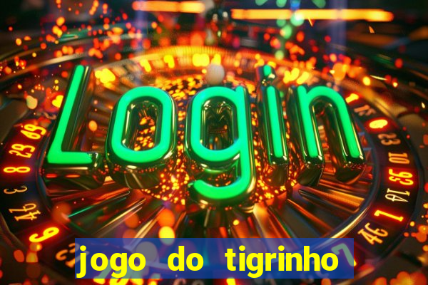 jogo do tigrinho falso para brincar