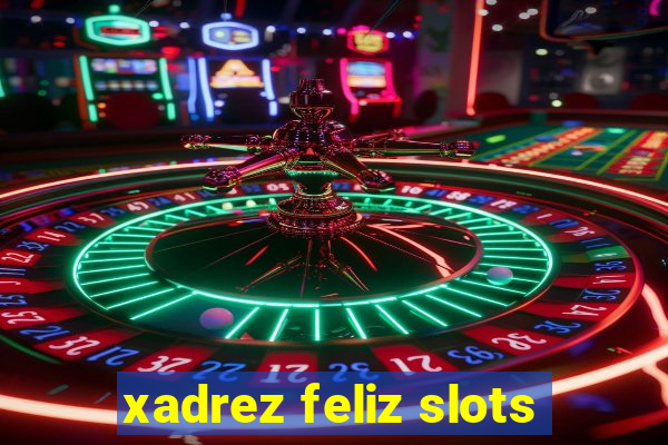 xadrez feliz slots