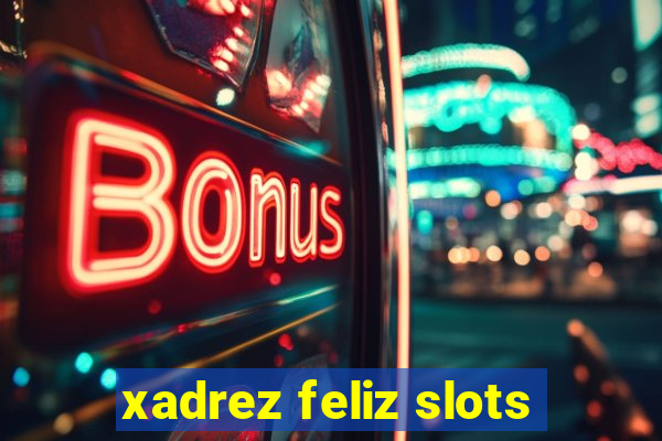 xadrez feliz slots