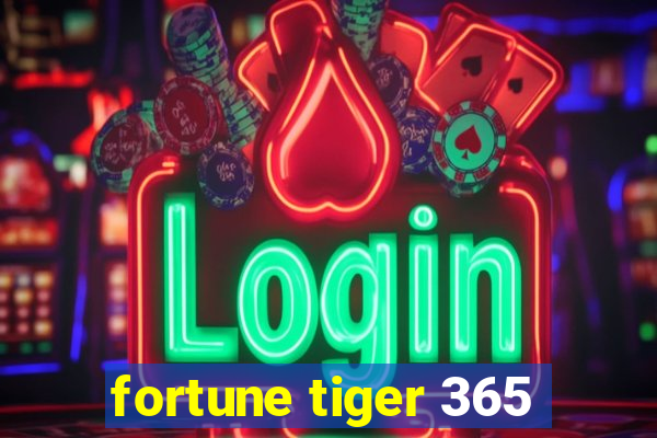 fortune tiger 365