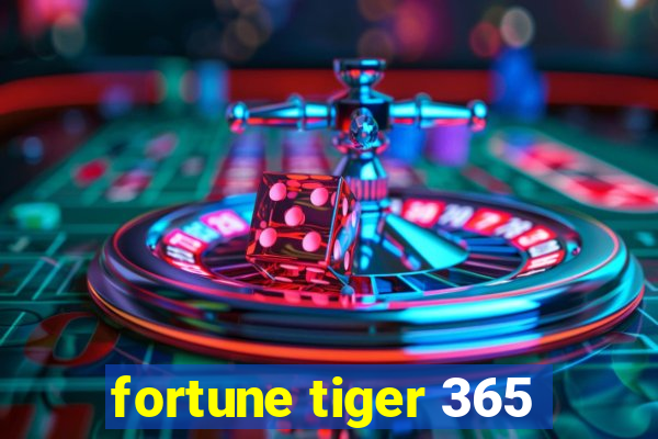 fortune tiger 365