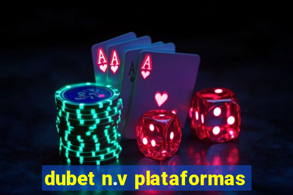 dubet n.v plataformas