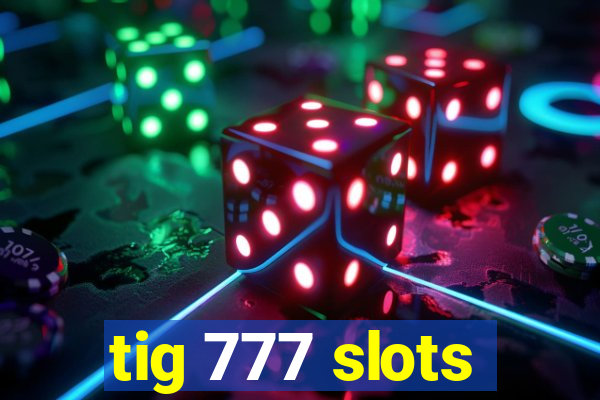 tig 777 slots