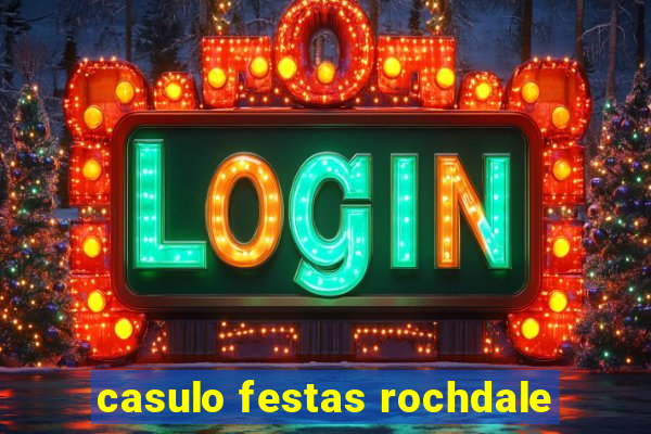 casulo festas rochdale