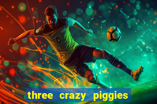 three crazy piggies onde jogar