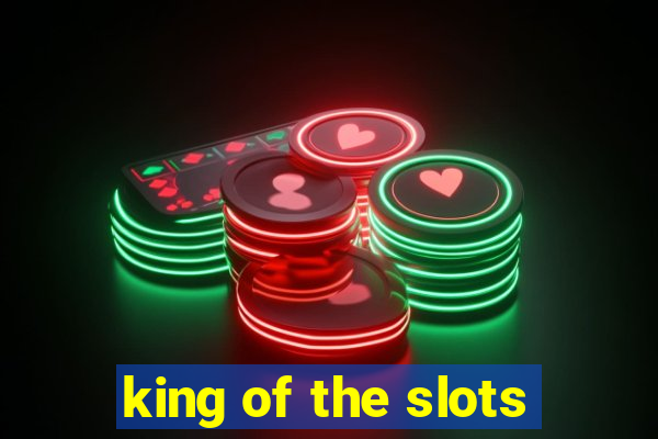 king of the slots