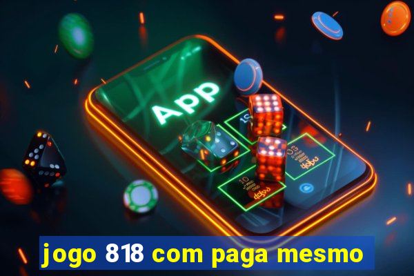 jogo 818 com paga mesmo