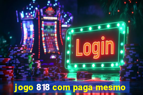 jogo 818 com paga mesmo