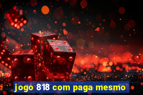 jogo 818 com paga mesmo