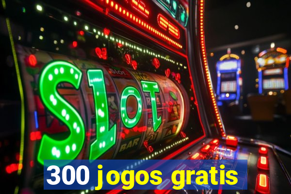 300 jogos gratis