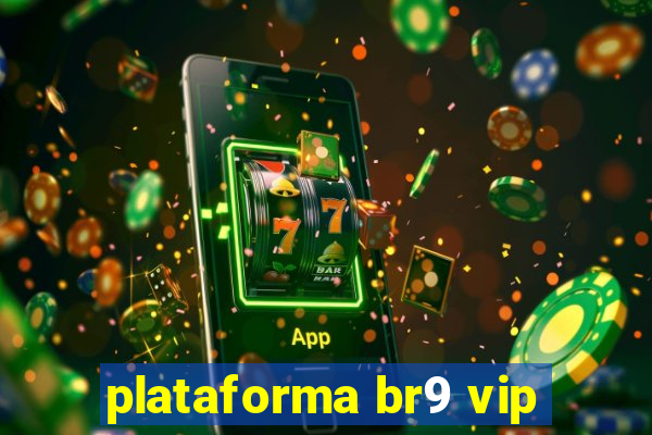 plataforma br9 vip