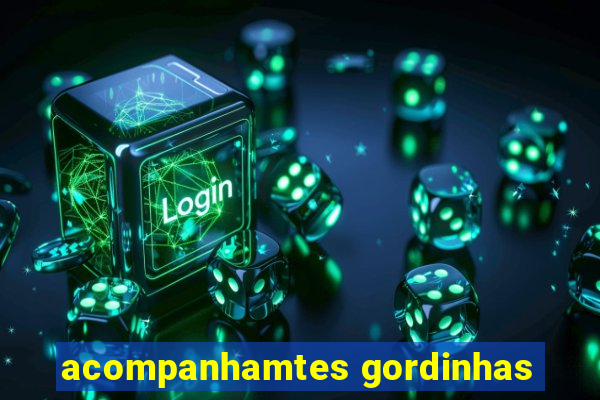 acompanhamtes gordinhas