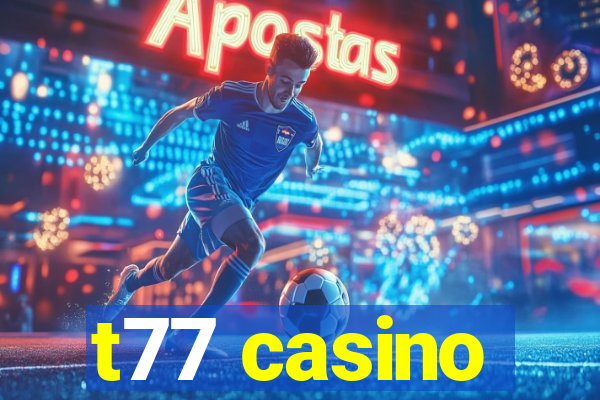 t77 casino