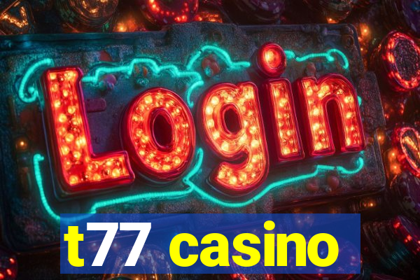 t77 casino