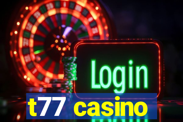 t77 casino