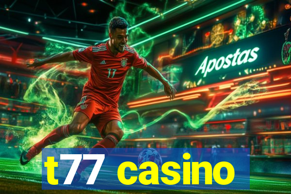 t77 casino