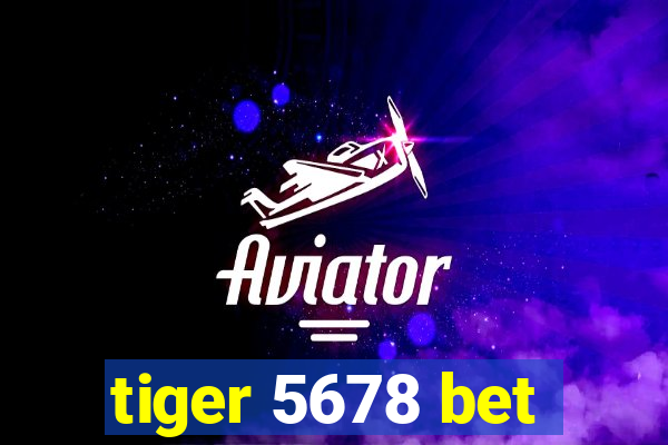 tiger 5678 bet