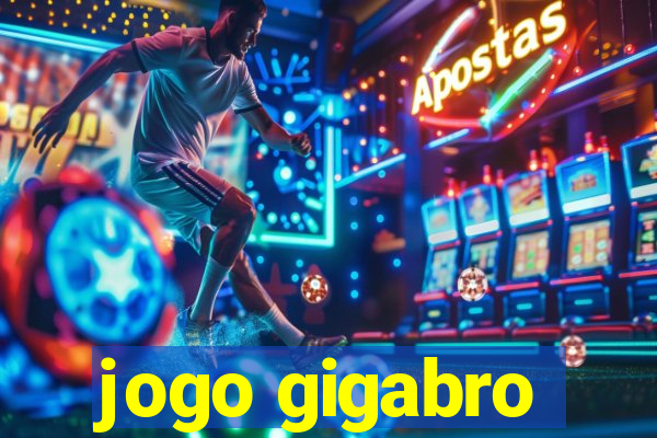 jogo gigabro