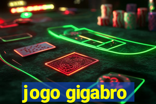 jogo gigabro